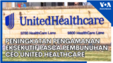 Peningkatan Pengamanan Eksekutif Menyusul Pembunuhan CEO United Healthcare
