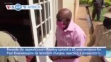 VOA60 Africa - Rwandan Court Refuses to Lengthen Sentence of 'Hotel Rwanda' Hero