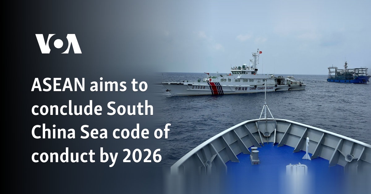 ASEAN aims to conclude South China Sea code of conduct by 2026