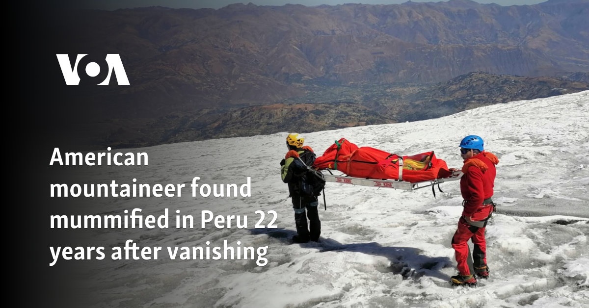 American mountaineer found mummified in Peru 22 years after vanishing