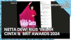 VOA Entertainment Update: Netta Dewi Rilis 'Inilah Cinta' dan Ajang Brit Awards 2024