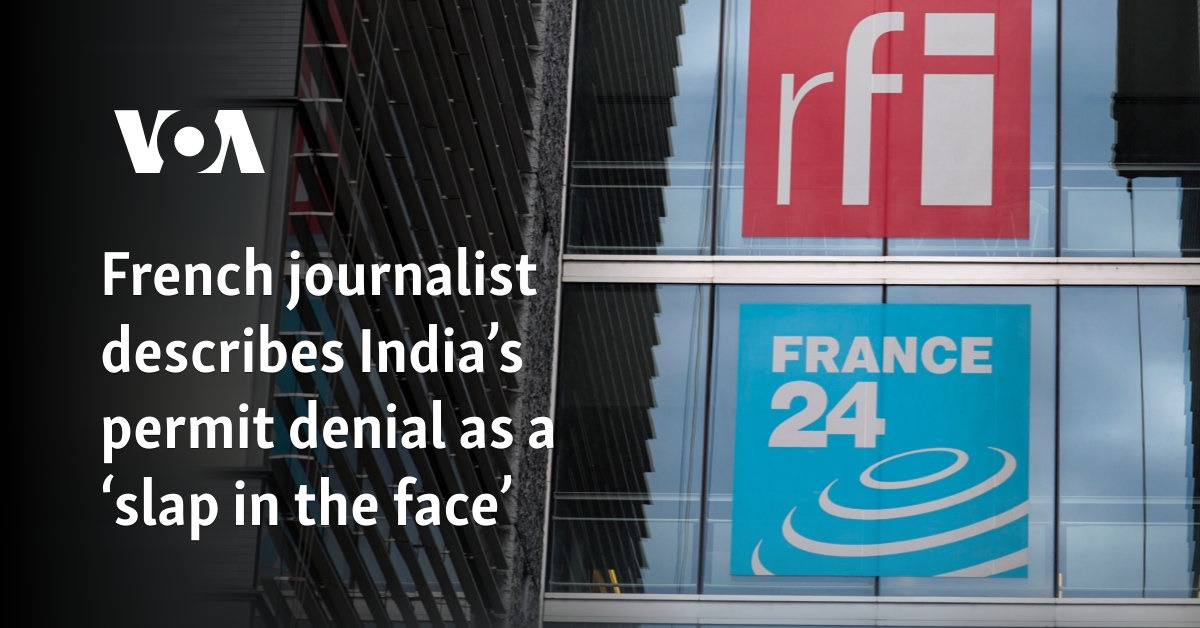 French journalist describes India’s permit denial as a ‘slap in the face’  