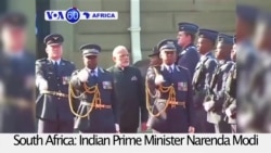 VOA60 Africa- Indian Prime Minister Narenda Modi visits South Africa on the second leg of a four-state Africa trip\