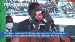 VOA60 Africa- Hakainde Hichilema was sworn in on Tuesday as a new Zambia’s president