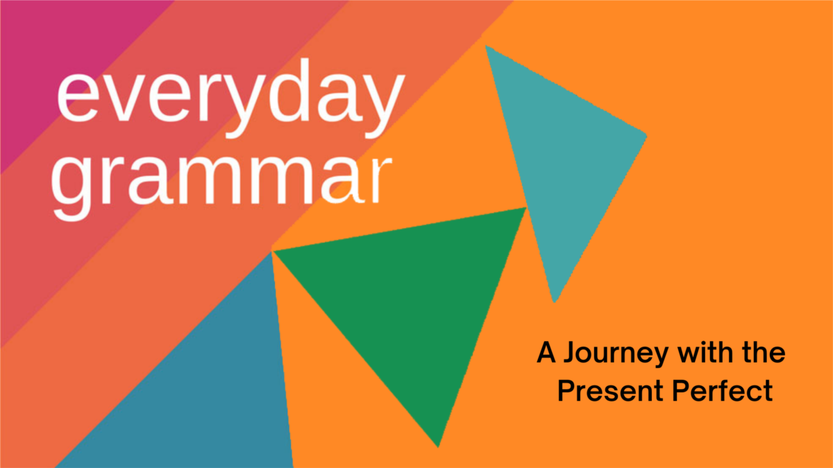 A Journey with the Present Perfect, Part Two - Vimarsana News