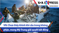VN: Chưa thấy khinh khí cầu trong không phận, mong Mỹ-Trung giải quyết bất đồng | Truyền hình VOA 10/2/23