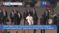 VOA60 Africa - Pope Francis arrives in South Sudan