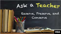 Ask a Teacher: Reserve, Preserve, and Conserve 