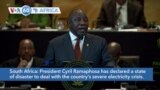VOA60 Africa - South Africa's Ramaphosa declares state of disaster to deal with electricity crisis