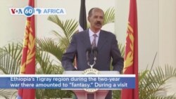 VOA60 Africa - Eritrean President Afwerki calls allegations on Tigray rights abuse a 'fantasy'