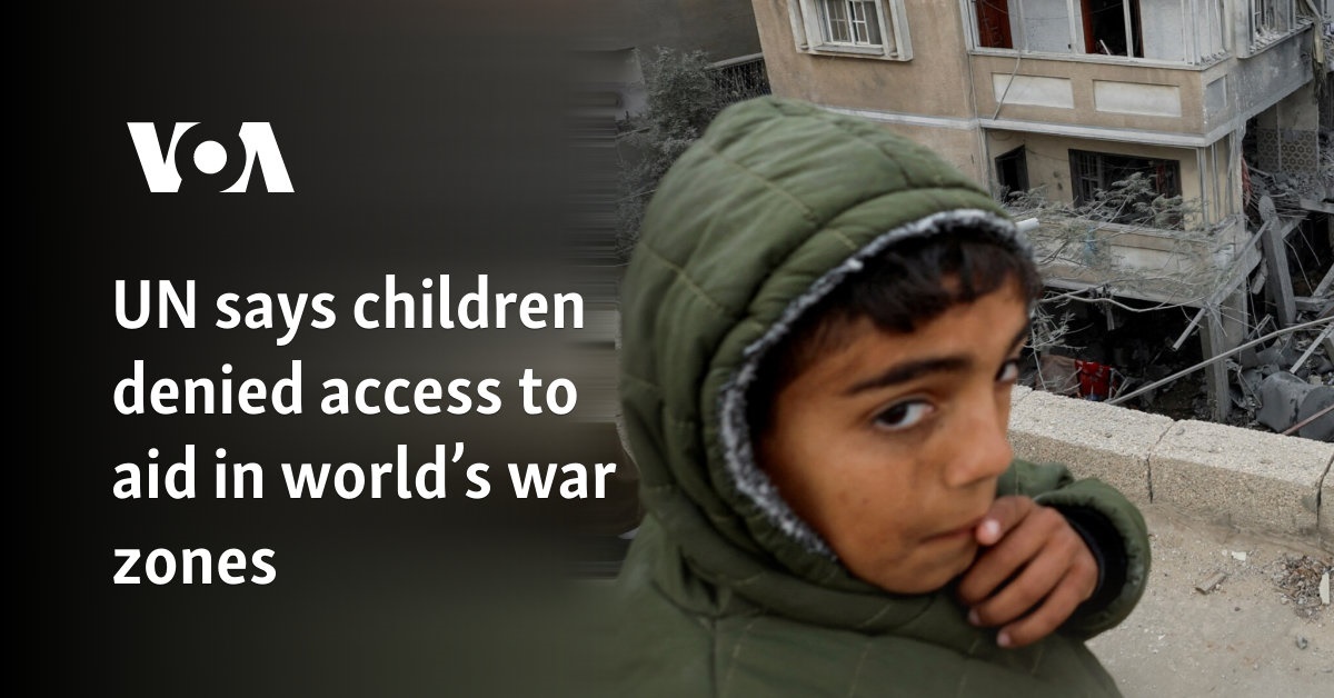 UN says children denied access to aid in world’s war zones