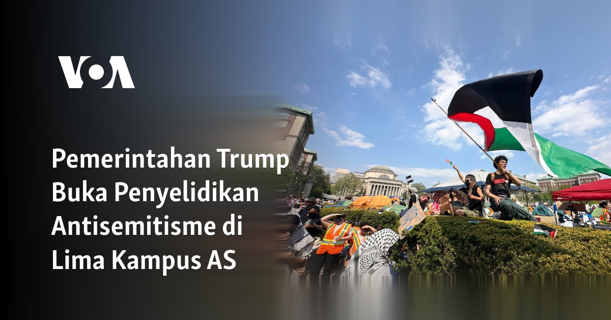 Pemerintahan Trump Buka Penyelidikan Antisemitisme di Lima Kampus AS