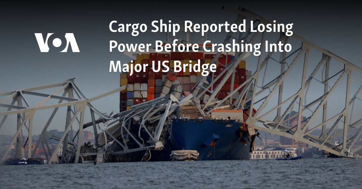 Cargo Ship Reported Losing Power Before Crashing Into Major US Bridge