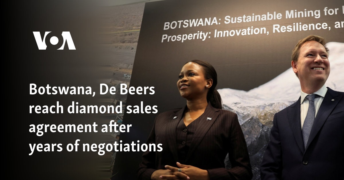 Botswana, De Beers reach diamond sales agreement after years of negotiations