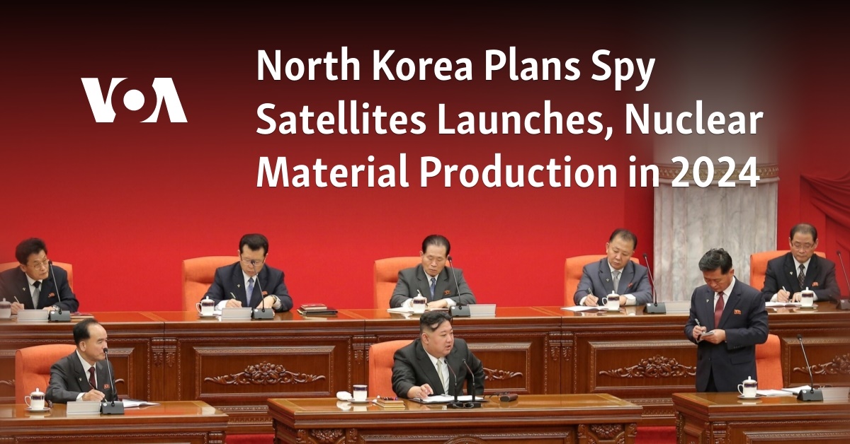 North Korea Plans Spy Satellites Launches, Nuclear Material Production in 2024