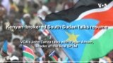 Kenyan-brokered South Sudan talks resume