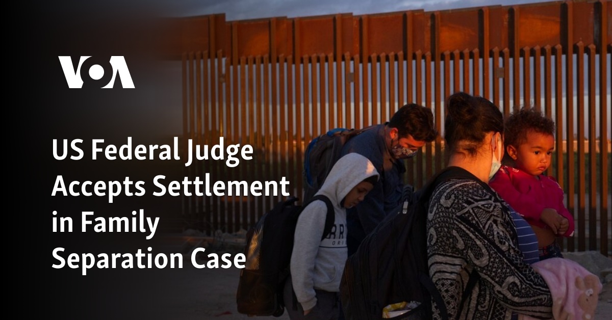 Federal judge prohibits separating migrant families at US border