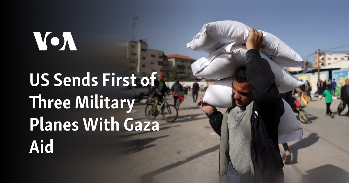 US Sends First of Three Military Planes With Gaza Aid