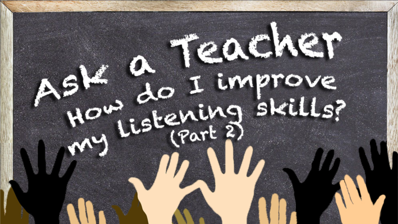 How Do I Improve My Listening Skills, Part 2?