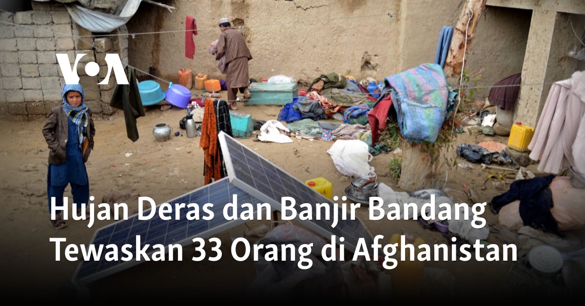 Hujan Deras Dan Banjir Bandang Tewaskan 33 Orang Di Afghanistan