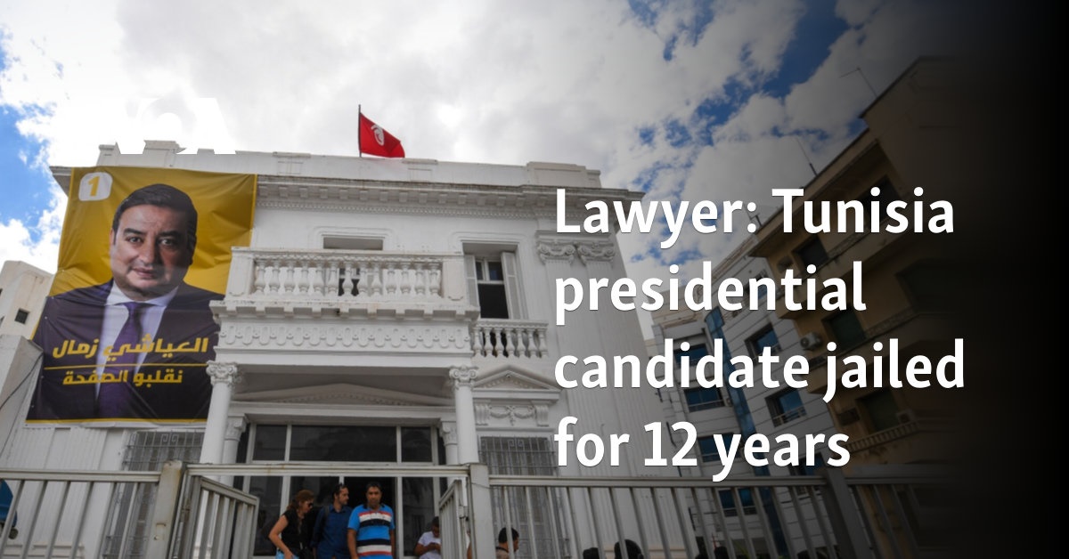 Lawyer: Tunisia presidential candidate jailed for 12 years