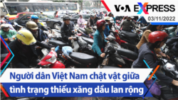 Người dân Việt Nam chật vật giữa tình trạng thiếu xăng dầu lan rộng | Truyền hình VOA 3/11/22