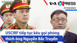 USCIRF tiếp tục kêu gọi phóng thích ông Nguyễn Bắc Truyển | Truyền hình VOA 7/2/23