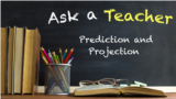 Ask a Teacher: Prediction and Projection 