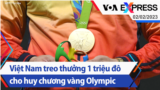 Việt Nam treo thưởng 1 triệu đô cho huy chương vàng Olympic | Truyền hình VOA 2/2/23