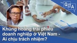 Khủng hoảng trái phiếu doanh nghiệp ở Việt Nam - Ai chịu trách nhiệm? 