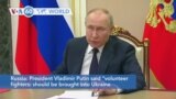 VOA60 World - Putin says "volunteer fighters" should be brought into Ukraine from the Middle East