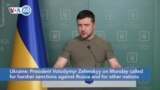 VOA60 World - Ukrainian President Zelenskyy calls for harsher sanctions against Russia