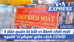 5 dân quân bị bắt vì đánh chết một người ‘vi phạm’ giãn cách COVID | Truyền hình VOA 16/2/22