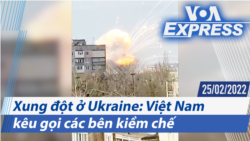 Xung đột ở Ukraine: Việt Nam kêu gọi các bên kiềm chế | Truyền hình VOA 25/2/22