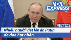 Nhiều người Việt lên án Putin đe dọa hạt nhân | Truyền hình VOA 1/3/22