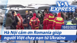 Hà Nội cảm ơn Romania giúp người Việt chạy nạn từ Ukraine | Truyền hình VOA 10/3/22