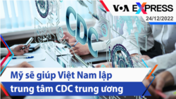 Mỹ sẽ giúp Việt Nam lập trung tâm CDC trung ương | Truyền hình VOA 24/12/22