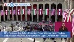 VOA60 America- U.S. President Joe Biden, Canadian Prime Minister Justin Trudeau and Mexican President Andrés Manuel Lopez Obrador meet