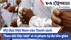 Mỹ đưa Việt Nam vào ‘Danh sách Theo dõi Đặc biệt’ vì vi phạm tự do tôn giáo | Truyền hình VOA 7/12/22