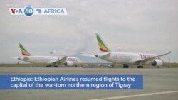 VOA60 Africa- Ethiopian Airlines resumed flights to the capital of Tigray for the first time in about 18 months