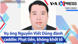 Vụ ông Nguyễn Viết Dũng đánh caddie: Phạt tiền, không khởi tố | Truyền hình VOA 10/1/23