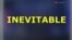 ពាក្យក្នុងសារព័ត៌មាន៖ Inevitable