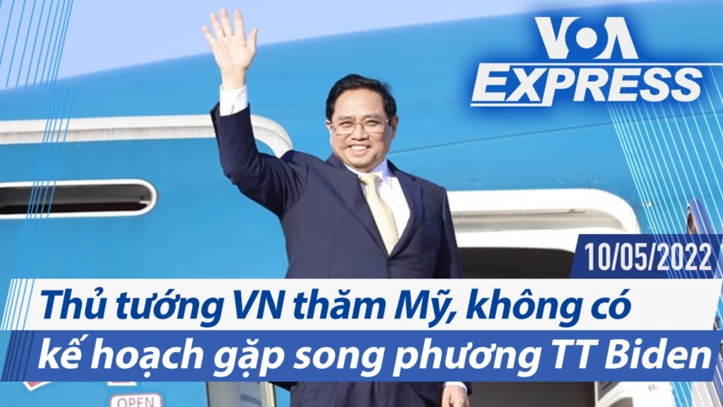 Thủ tướng VN thăm Mỹ, không có kế hoạch gặp song phương TT Biden | Truyền hình VOA 10/5/22