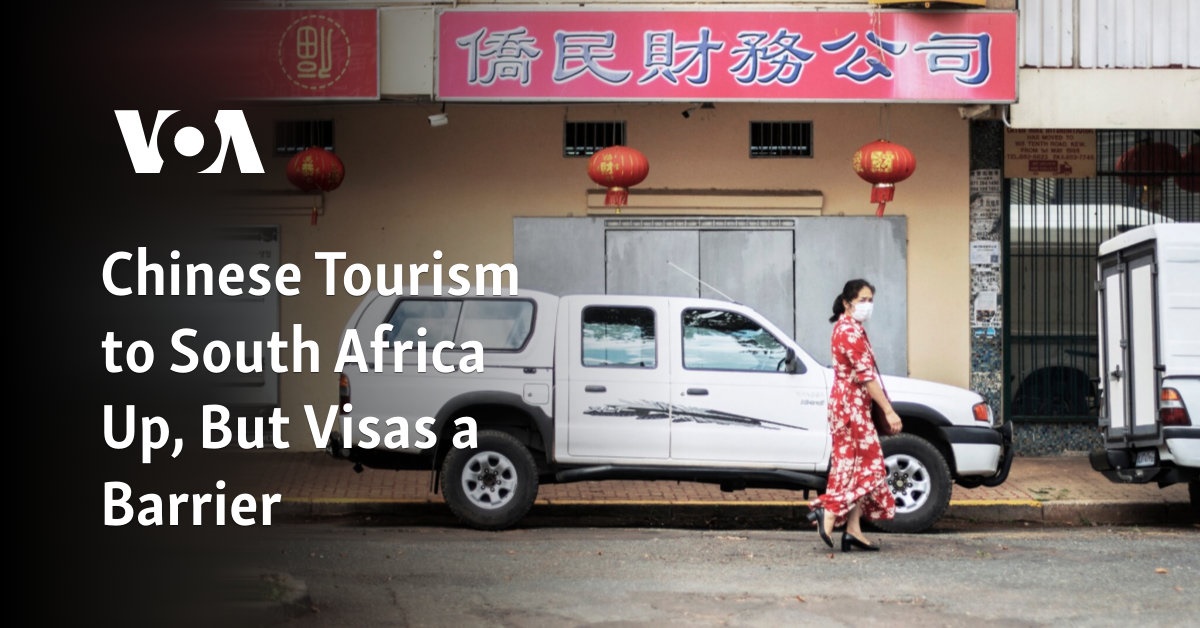 Chinese Tourism to South Africa Up, But Visas a Barrier Chinese Tourism to South Africa Up, But Visas a Barrier