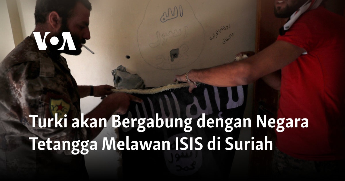 Turki akan Bergabung dengan Negara Tetangga Melawan ISIS di Suriah