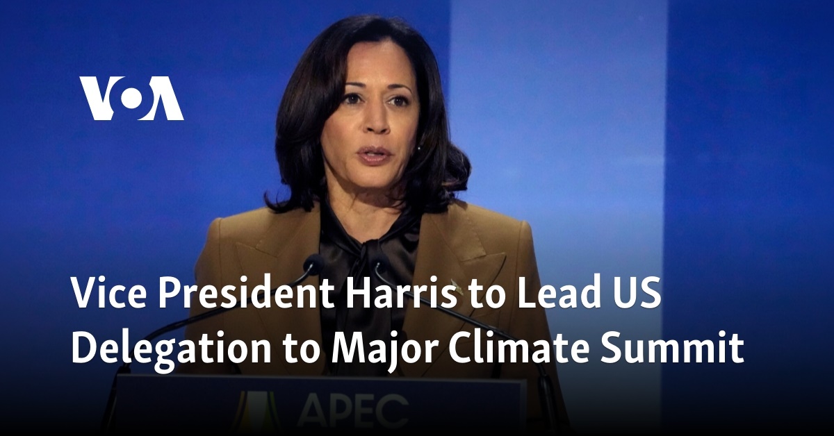 Vice President Harris to Lead US Delegation to Major Climate Summit