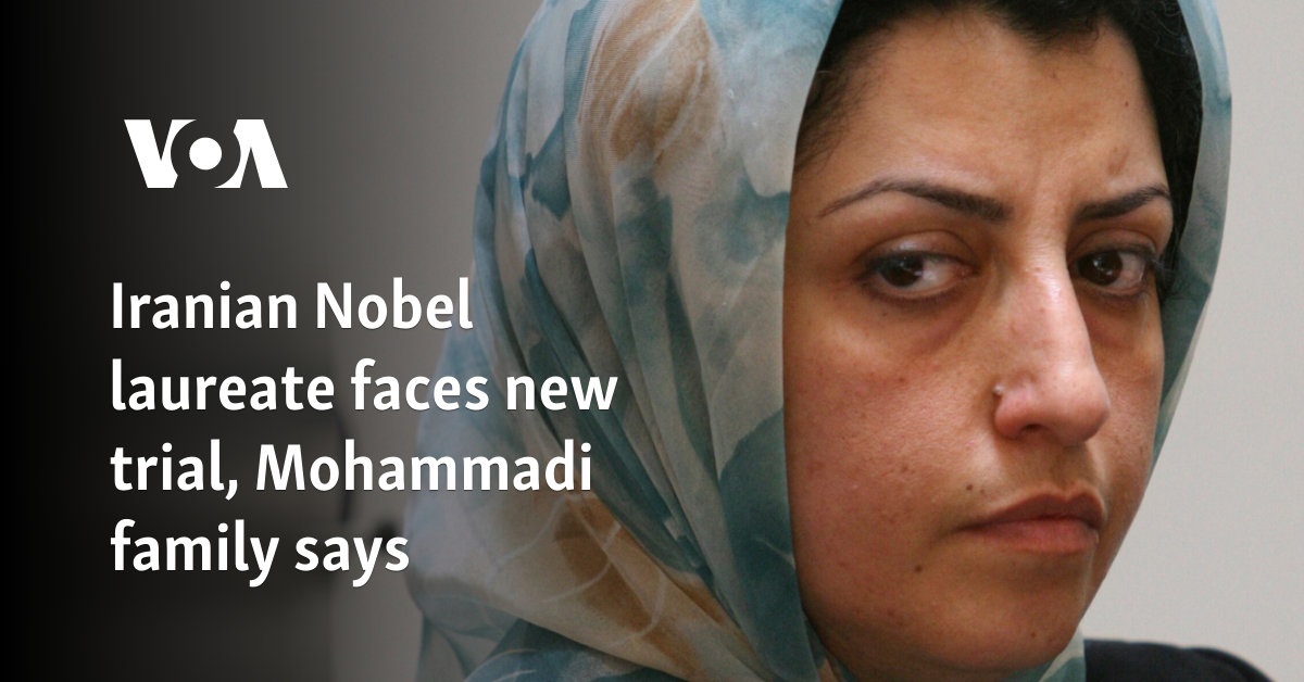 Iranian Nobel laureate faces new trial, Mohammadi family says