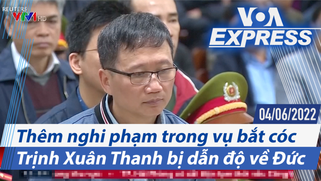 Thêm nghi phạm trong vụ bắt cóc Trịnh Xuân Thanh bị dẫn độ về Đức | Truyền hình VOA 4/6/22