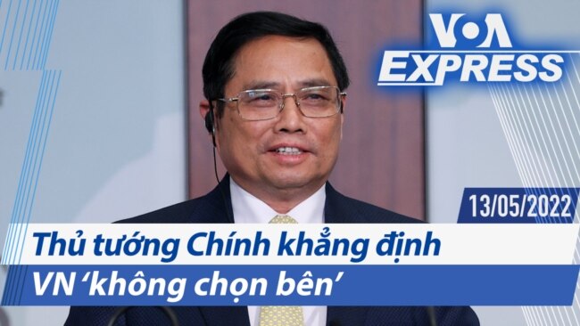 Thủ tướng Chính khẳng định VN ‘không chọn bên’ | Truyền hình VOA 13/5/22