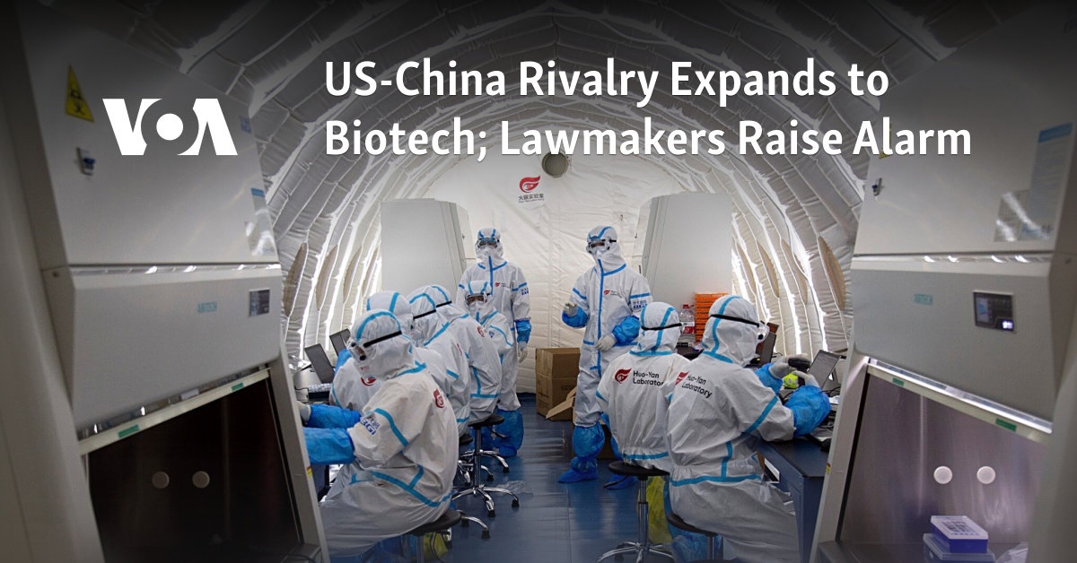 US-China Rivalry Expands to Biotech; Lawmakers Raise Alarm